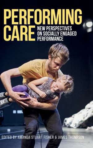 Performing Care: New Perspectives on Socially Engaged Performance