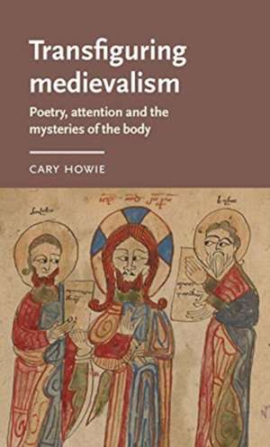 Transfiguring Medievalism de Cary Howie