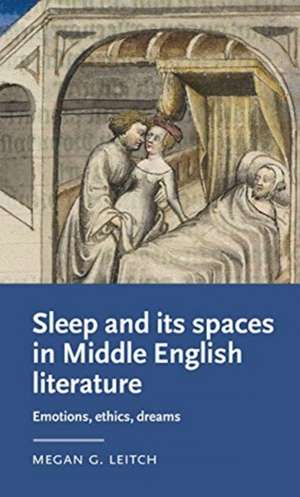 Sleep and its Spaces in Middle English Literature de Megan (Senior Lecturer in English Literature) Leitch