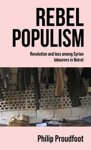 Rebel Populism de Philip Proudfoot