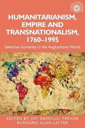 Humanitarianism, Empire and Transnationalism, 1760-1995