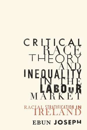 Critical Race Theory and Inequality in the Labour Market de Ebun Joseph