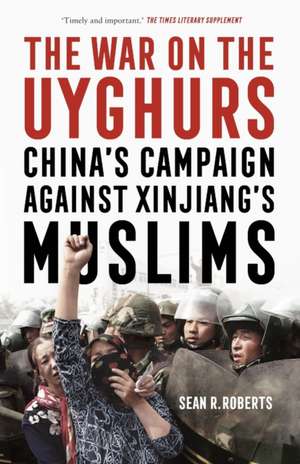 War on the Uyghurs de Sean R. Roberts