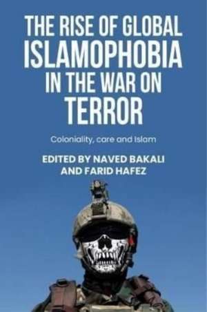 The rise of global Islamophobia in the War on Terror de Naved Bakali