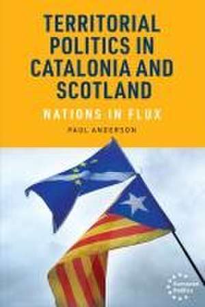 Territorial politics in Catalonia and Scotland de Paul Anderson