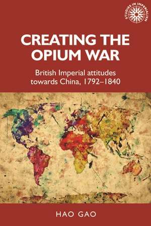 Creating the Opium War de Hao Gao