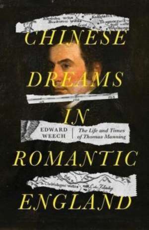 Chinese dreams in Romantic England de Edward Weech