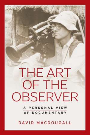 The Art of the Observer de David Macdougall