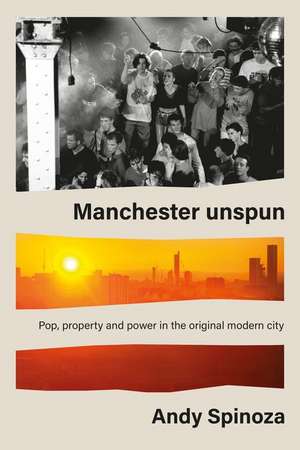 Manchester unspun de Andy Spinoza