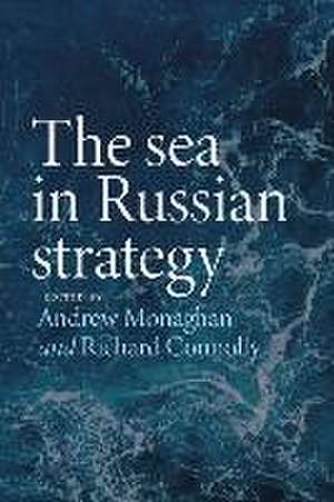 The sea in Russian strategy de Andrew Monaghan