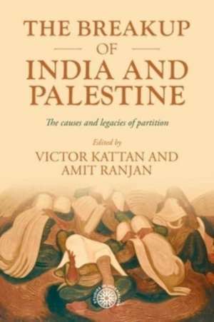 The breakup of India and Palestine de Victor Kattan