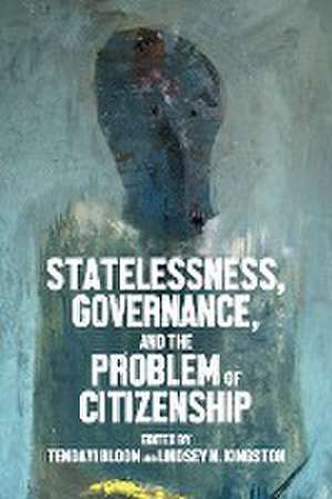 Statelessness, governance, and the problem of citizenship de Tendayi Bloom