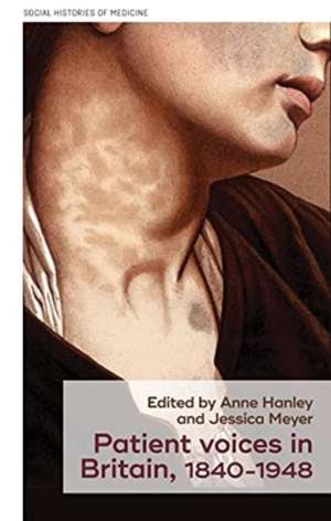 Patient voices in Britain, 1840-1948 de Anne Hanley