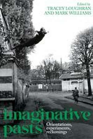Imaginative pasts de Tracey Loughran