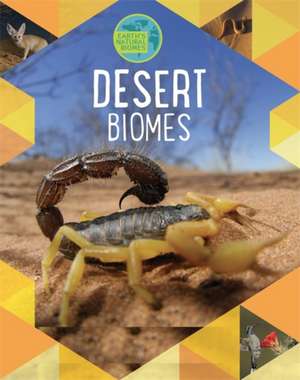 Earth's Natural Biomes: Deserts de Louise Spilsbury