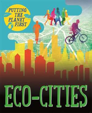 Putting the Planet First: Eco-cities de Nancy Dickmann