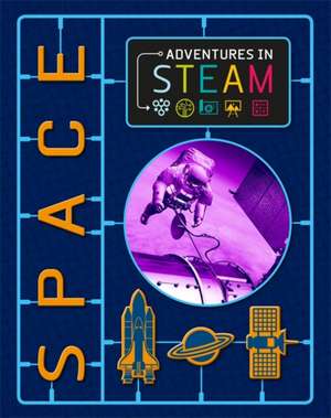 Adventures in STEAM: Space de Richard Spilsbury