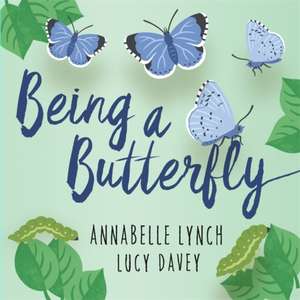 Being a Minibeast: Being a Butterfly de Annabelle Lynch