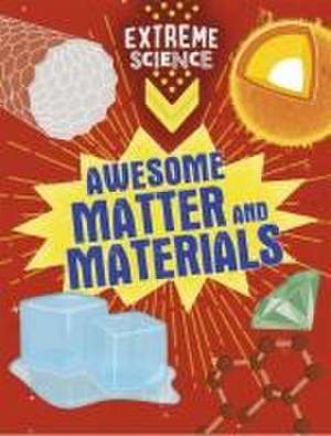 Extreme Science: Awesome Matter and Materials de Jon Richards