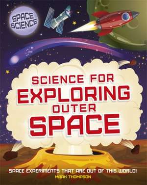 Space Science: STEM in Space: Science for Exploring Outer Space de Mark Thompson