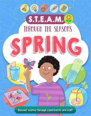 STEAM through the seasons: Spring de Anna Claybourne