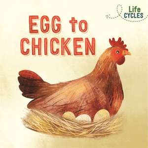 Tonkin, R: Life Cycles: Egg to Chicken