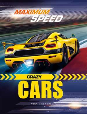 Maximum Speed: Crazy Cars de Rob Colson