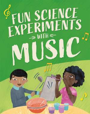 Fun Science: Experiments with Music de Claudia Martin