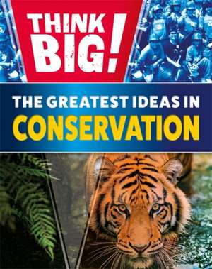 Think Big!: The Greatest Ideas in Conservation de Izzi Howell