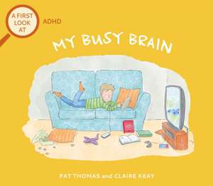 A First Look At: ADHD: My Busy Brain de Pat Thomas