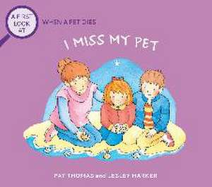 A First Look At: The Death of a Pet: I Miss My Pet de Pat Thomas