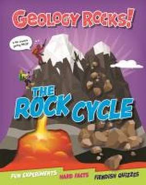 Geology Rocks!: The Rock Cycle de Claudia Martin