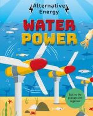 Alternative Energy: Water Power de Louise Kay Stewart