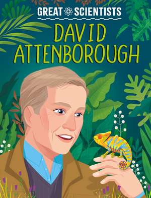 Great Scientists: David Attenborough de Alexandra Badiu