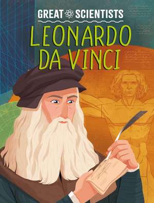 Great Scientists: Leonardo da Vinci de Alexandra Badiu