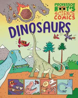 Professor Hoot's Science Comics: Dinosaurs de Annabel Savery