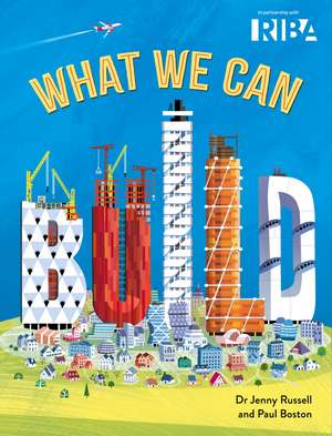 What We Can Build: Take a breathtaking journey through world architecture with the ultimate tour-guides: RIBA (Royal Institute of British Architects) de Dr Jenny Russell