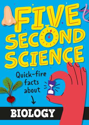 Five Second Science: Quick-fire Facts About Biology de Minerva Black