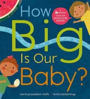 How Big is Our Baby? de Smriti Prasadam-Halls