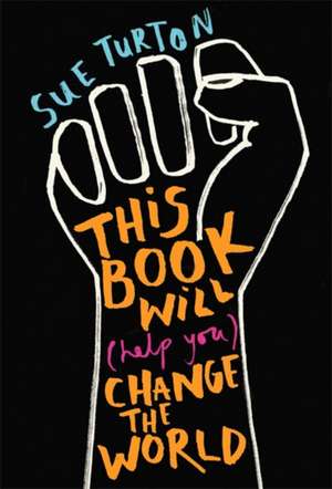 This Book Will (Help You) Change the World de Sue Turton