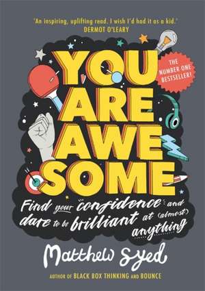 You Are Awesome: Find Your Confidence and Dare to be Brilliant at (Almost) Anything de Matthew Syed