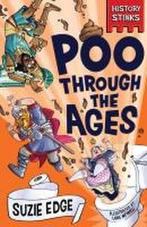 History Stinks!: Poo Through the Ages de Suzie Edge