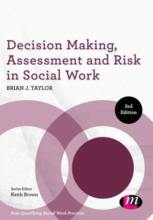 Decision Making, Assessment and Risk in Social Work de Brian J. Taylor