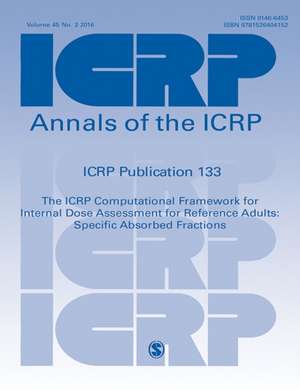 ICRP Publication 133: The ICRP Computational Framework for Internal Dose Assessment for Reference Workers: Specific Absorbed Fractions de ICRP