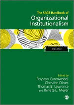 The SAGE Handbook of Organizational Institutionalism de Royston Greenwood