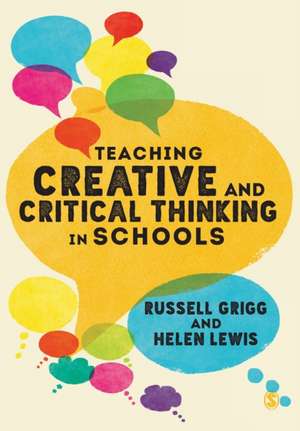 Teaching Creative and Critical Thinking in Schools de Russell Grigg