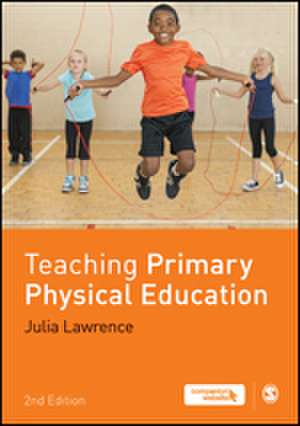 Teaching Primary Physical Education de Julia Lawrence
