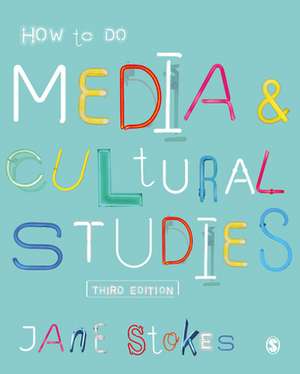 How to Do Media and Cultural Studies de Jane Stokes