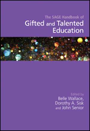 The SAGE Handbook of Gifted and Talented Education de Belle Wallace