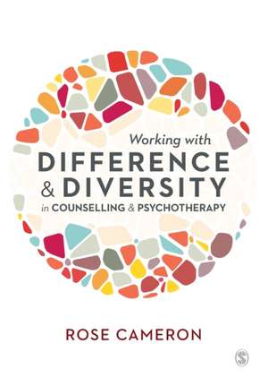 Working with Difference and Diversity in Counselling and Psychotherapy de Rose Cameron